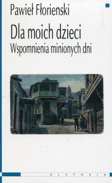 DLA MOICH DZIECI WSPOMNIENIA MINIONYCH DNI FŁORIENSKI