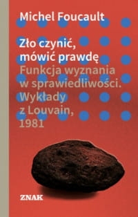 ZŁO CZYNIĆ MÓWIĆ PRAWDĘ MICHAEL FOUCAULT