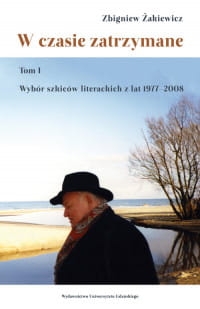 W CZASIE ZATRZYMANE TOM 1 ZBIGNIEW ŻAKIEWICZ 