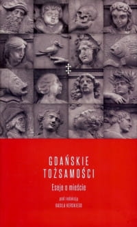 GDAŃSKIE TOŻSAMOŚCI PRACA ZBIOROWA 