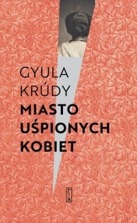 MIASTO UŚPIONYCH KOBIET GYULA KRUDY 