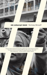 JAK ZOBACZYĆ ŚWIAT NICHOLAS MIRZOEFF 