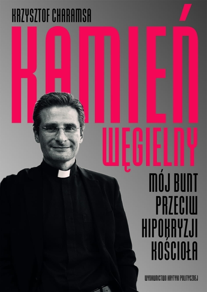 KAMIEŃ WĘGIELNY MÓJ BUNT PRZECIWKO HIPOKRYZJI KOŚCIOŁA