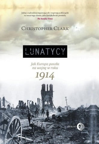 LUNATYCY JAK EUROPA POSZŁA NA WOJNĘ 1914 CLARK 