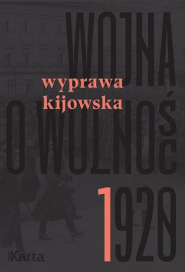 WOJNA O WOLNOŚĆ 1920 TOM 1 WYPRAWA KIJOWSKA