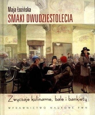 SMAKI DWUDZIESTOLECIA ZWYCZAJE KULINARNE ŁOZIŃSKA