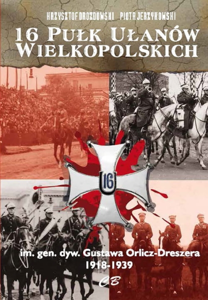 16 PUŁK UŁANÓW WIELKOPOLSKICH 1918-1939 DROZDOWSKI