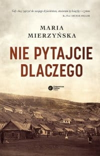 NIE PYTAJCIE DLACZEGO MARIA MIERZYŃSKA