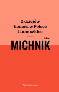 Z DZIEJÓW HONORU W POLSCE ADAM MICHNIK 