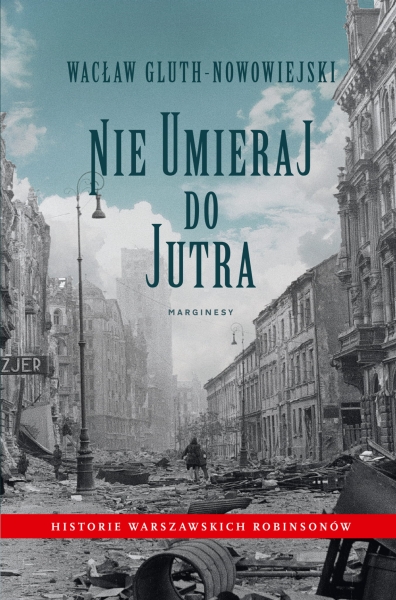 NIE UMIERAJ DO JUTRA WACŁAW GLUTH NOWOWIEJSKI