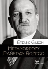 METAMORFOZY PAŃSTWA BOŻEGO ETIENNE GILSON 