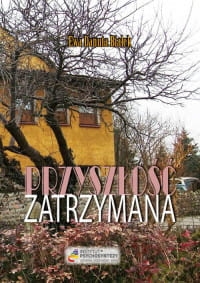 PRZYSZŁOŚĆ ZATRZYMANA EWA BIAŁEK 