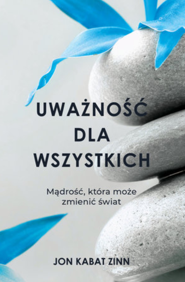 UWAŻNOŚĆ DLA WSZYSTKICH JON KABAT ZINN