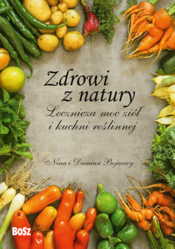 ZDROWI Z NATURY LECZNICZA MOC ZIÓŁ NINA BOJARSKA 