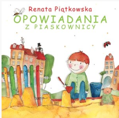 OPOWIADANIA Z PIASKOWNICY RENATA PIĄTKOWSKA