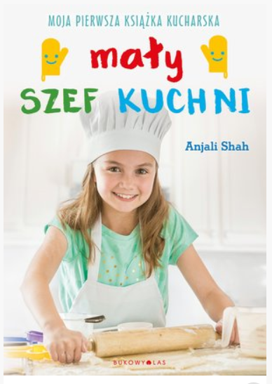 MAŁY SZEF KUCHNI KSIĄŻKA KUCHARSKA ANJALI SHAH 