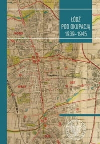 ŁÓDŹ POD OKUPACJĄ PRACA ZBIOROWA