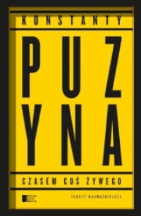 CZASEM COŚ ŻYWEGO KONSTANTY PUZYNA 