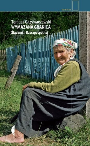 WYMAZANA GRANICA ŚLADAMI II RZECZPOSPOLITEJ GRZYWACZEWSKI