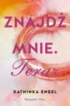 ZNAJDŹ MNIE TERAZ TOM 1 ENGEL TAJEMNICA ZAUFANIE