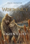 OGIEŃ I LÓD CYKL WOJOWNICY TOM 2 WYD ILUSTROWANE