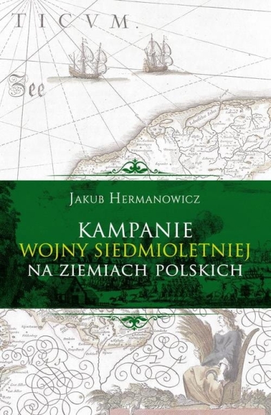 KAMPANIE WOJNY SIEDMIOLETNIEJ NA ZIEMIACH POLSKICH