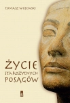 ŻYCIE STAROŻYTNYCH POSĄGÓW TOMASZ WUJEWSKI