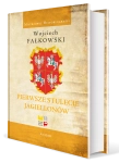 PIERWSZE STULECIE JAGIELLONÓW WOJCIECH FAŁKOWSKI