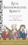 ŻYCIE ŚREDNIOWIECZNEJ KOBIETY F GIES J GIES