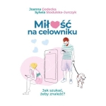 MIŁOŚĆ NA CELOWNIKU JAK SZUKAĆ GODECKA STODULSKA