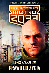 PRAWO DO ŻYCIA DENIS SZABAŁOW METRO 2033 474 STRONY