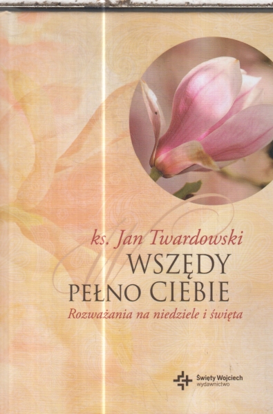 WSZĘDY PEŁNO CIEBIE JAN TWARDOWSKI NOWA