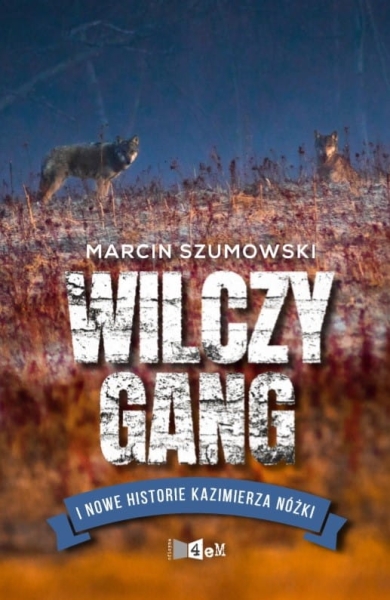 WILCZY GANG I NOWE HISTORIE M. SZUMOWSKI