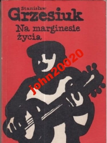NA MARGINESIE ŻYCIA.STANISŁAW GRZESIUK
