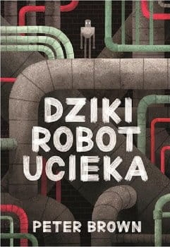 DZIKI ROBOT UCIEKA PETER BROWN