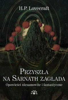 PRZYSZŁA NA SARNATH ZAGŁADAA H P LOVECRAFT NOWA 