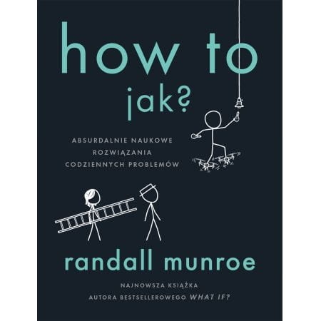 HOW TO JAK ABSURDALNE NAUKOWE ROZWIĄZANIA MUNROE