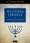 HISTORIA IZRAELA USTALENIA WSTĘPNE TOMASZ JELONEK