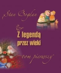 Z LEGENDĄ PRZEZ WIEKI BOGDAN STAN 