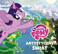 MY LITLLE PONY ARTYSTYCZNY ŚWIAT PRACA ZBIOROWA 