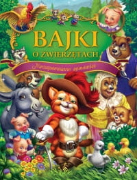 BAJKI O ZWIERZĘTACH NIEZAPOMNIANE OPOWIEŚCI