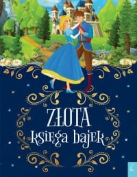 ZŁOTA KSIĘGA BAJEK PRACA ZBIOROWA 