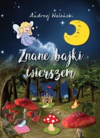 ZNANE BAJKI WIERSZEM ANDRZEJ WALEŃSKI 