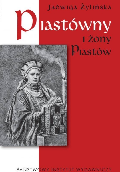 PIASTÓWNY I ŻONY PIASTÓW ŻYLIŃSKA PRYZMAT ICH LOSU