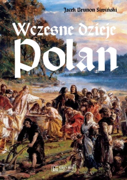 WCZESNE DZIEJE POLAN SIWIŃSKI NARODZINY SŁOWIANSZCZYZNY