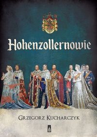 HOHENZOLLERNOWIE GRZEGORZ KUCHARCZYK