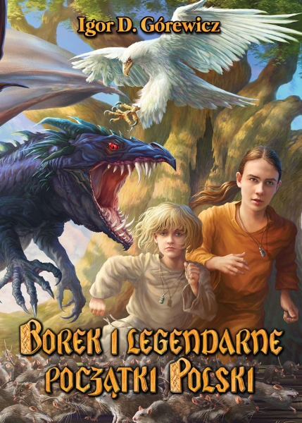 BOREK I LEGENDARNE POCZĄTKI POLSKI IGOR D GÓREWICZ