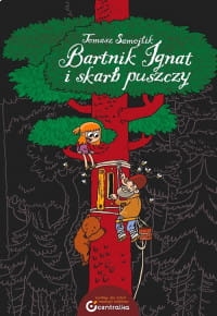 BARTNIK IGNAT I SKARB PUSZCZY TOMASZ SAMOJLIK 