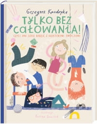 TYLKO BEZ CAŁOWANIA  PAULNA DANILUK 