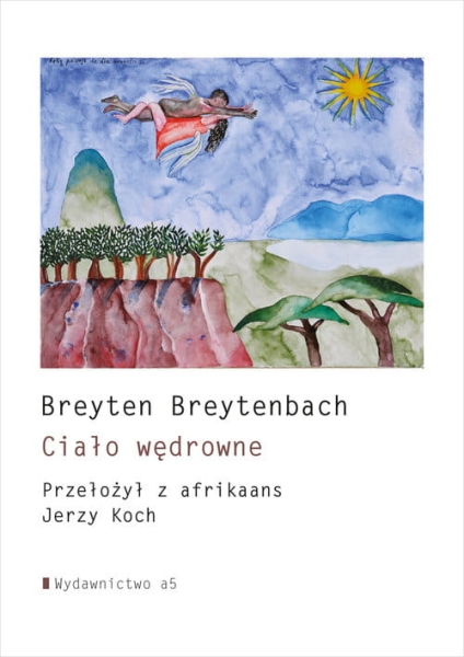 CIAŁO WĘDROWNE BREYTEN BREYTENBACH POEZJA RPA